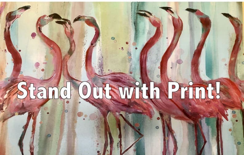 Colorful watercolor painting of flamingos with the text 'Stand Out with Print!'.